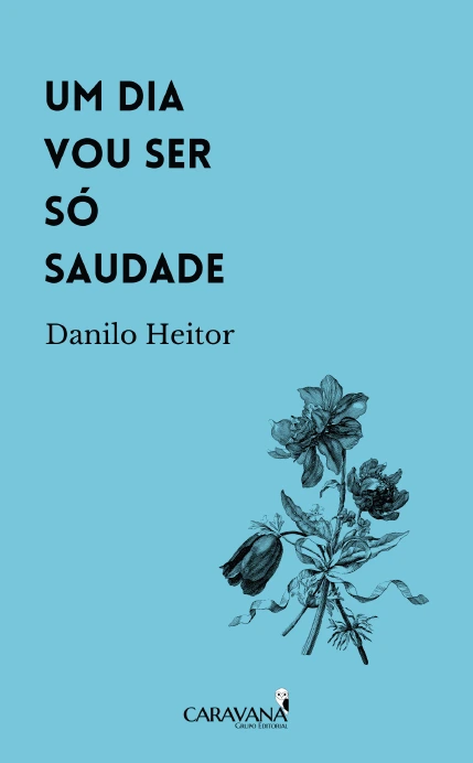 Capa do livro um dia vou ser só saudade, de Danilo Heitor